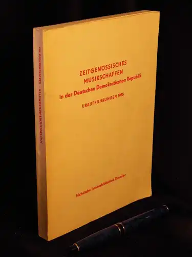 Müller, Ludwig (Zusammenstellung): Zeitgenössisches Musikschaffen in der Deutschen Demokratischen Republik - Uraufführungen 1985 und Nachtrag 1976-1984 -  LAGERRÄUMUNG. 
