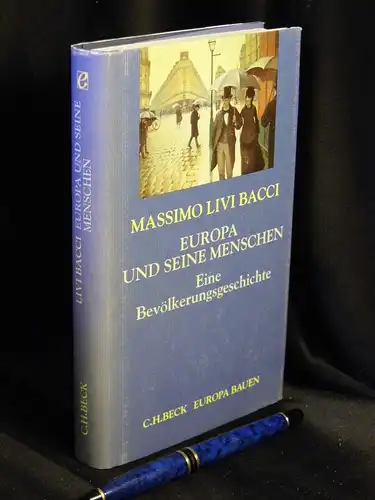 Bacci, Massimo Livi: Europa und seine Menschen - Eine Bevölkerungsgeschichte - aus der Reihe: Europa bauen. 
