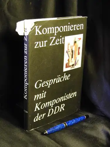 Hansen, Mathias (Herausgeber): Komponieren zur Zeit - Gespräche mit Komponisten der DDR. 