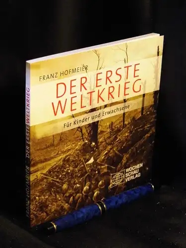 Hofmeier, Franz: Der Erste Weltkrieg - Für Kinder und Erwachsene -  LAGERRÄUMUNG. 
