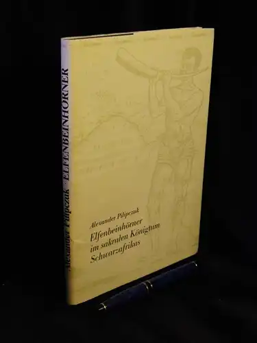 Pilipczuk, Alexander: Elfenbeinhörner im sakralen Königtum Schwarzafrikas - aus der Reihe: Orpheus - Schriftenreihe zu Grundfragen der Musik - Band: 42. 