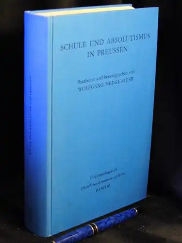 Neugebauer, Wolfgang (Herausgeber): Schule und Absolutismus in Preussen - Akten zum preussischen Elementarschulwesen bis 1806 - aus der Reihe: Veröffentlichungen der Historischen Kommission zu Berlin - Band: 83 LAGERRÄUMUNG. 