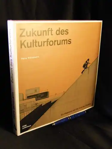 Stimmann, Hans: Zukunft des Kulturforums - Abgesang auf die Insel der Objekte. 