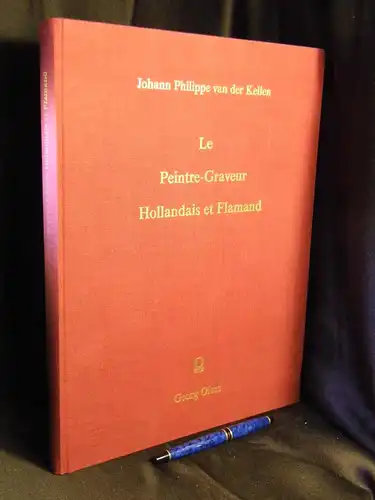 Kellen, Johann Philippe van der: Le Peintre-Graveur Hollandais et Flamand. 