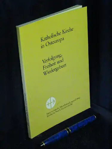 Blum, Paul Richard (Redaktion): Katholische Kirche in Osteuropa - Verfolgung, Freiheit und Wiedergeburt - Vorträge des Internationalen Mitarbeiterkongresses zur Lage der Kirche in Osteuropa Schönstatt, 27. bis 29. März 1990 -  LAGERRÄUMUNG. 