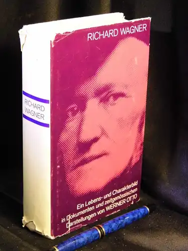 Otto, Werner (Herausgeber): Richard Wagner - Ein Lebens- und Charakterbild in Dokumenten und zeitgenössischen Darstellungen -  LAGERRÄUMUNG. 
