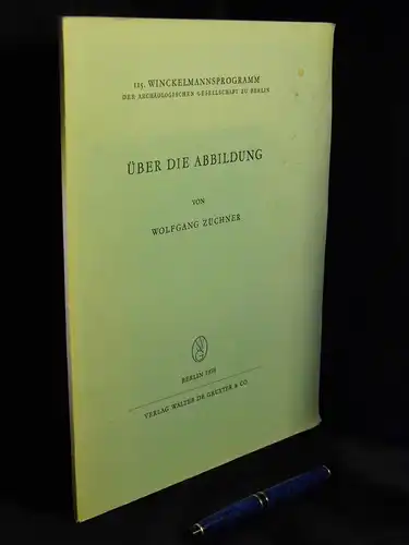 Züchner, Wolfgang: Über die Abbildung - aus der Reihe: Winckelmannsprogramm der Archäologischen Gesellschaft zu Berlin - Band: 115. 