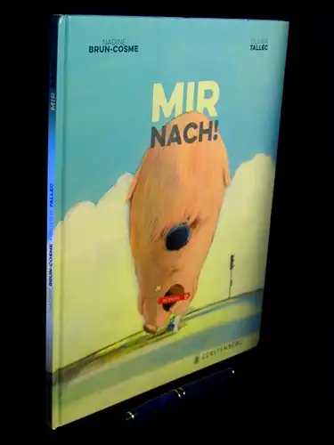 Brun-Cosme, Nadine: Mir nach! -  LAGERRÄUMUNG. 