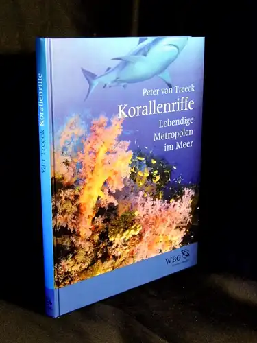 Treeck, Peter van: Korallenriffe - Lebendige Metropolen im Meer. 