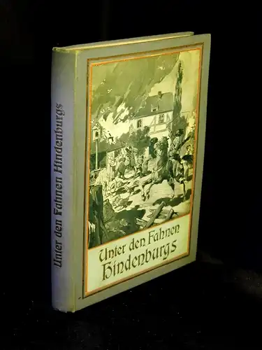 Heichen, Walter: Unter den Fahnen Hindenburgs - Erzählung vom russischen Kriegsschauplatz -  LAGERRÄUMUNG. 