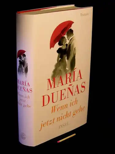 Duenas, Maria: Wenn ich jetzt nicht gehe - Roman. 