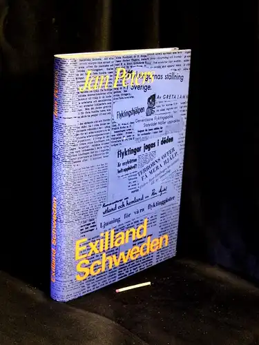 Peters, Jan: Exilland Schweden - Deutsche und schwedische Antifaschisten 1933-1945 - mit 76 Abbildungen. 