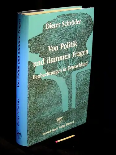 Schröder, Dieter: Von Politik und dummen Fragen - Beobachtungen in Deutschland. 