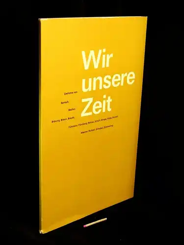 Gosse, Peter (Zusammenstellung): Wir, unsere Zeit - Lyrik in der Deutschen Demokratischen Republik - Eine Auswahl mit Gedichten von Kurt Bartsch, Johannes R. Becher, Werner...