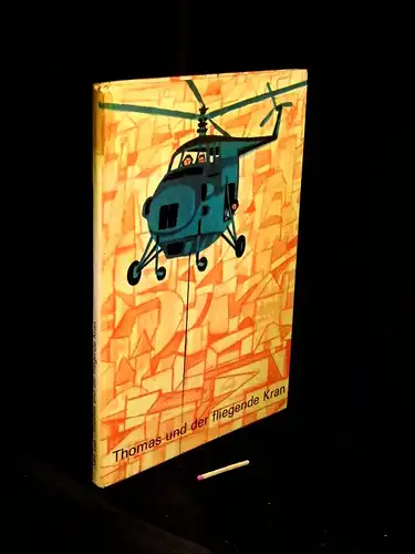 Lux, Leo: Thomas und der fliegende Kran -  LAGERRÄUMUNG. 