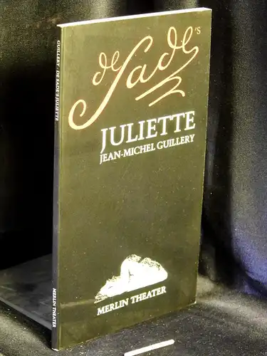 Guillery, Jean-Michel: De Sade`s Juliette - Schauspiel -  LAGERRÄUMUNG. 