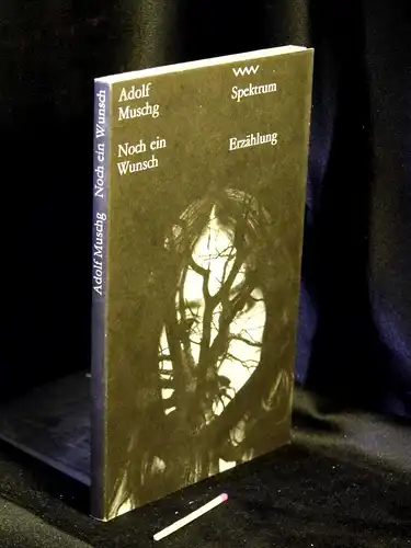 Muschg, Adolf: Noch ein Wunsch - Erzählung - aus der Reihe: Volk und Welt Spektrum - Band: 157 LAGERRÄUMUNG. 