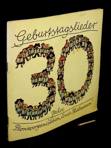 Pröger, Wilfried: Wir feiern Geburtstag - 30 Jahre Pionierorganisation „'Ernst Thälmann' - Geburtstagslieder (Deckeltitel). 