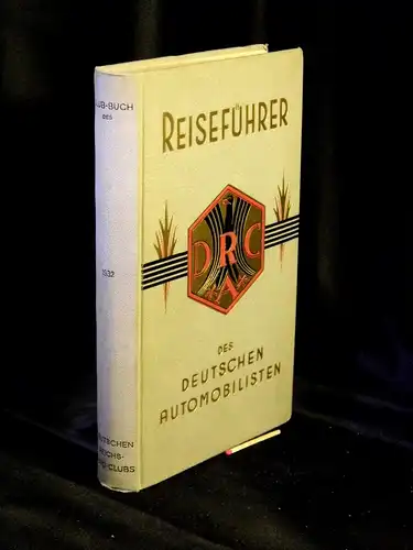 Justh, Josef (Herausgeber): Reiseführer des Deutschen Automobilisten - Clubbuch des Deutschen Reichs-Auto-Club - Ausgabe 1932. 