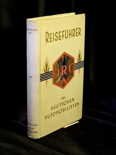 Justh, Josef (Herausgeber): Reiseführer des Deutschen Automobilisten - Clubbuch des Deutschen Reichs-Auto-Club - Ausgabe 1932 -  LAGERRÄUMUNG. 