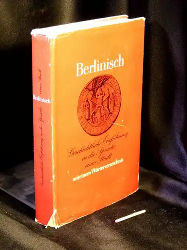 Schildt, Joachim und Hartmut Schmidt (Herausgeber): Berlinisch - Geschichtliche Einführung in die Sprache einer Stadt. 