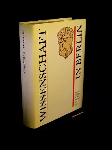 Laitko, Hubert (Leiter des Autorenkollektivs): Wissenschaft in Berlin - Von den Anfängen bis zum Neubeginn nach 1945. 