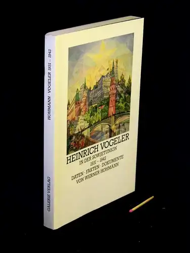 Hohmann, Werner: Heinrich Vogeler in der Sowjetunion 1931-1942 - Daten, Fakten, Dokumente - aus der Reihe: Worpsweder Taschenücher. 