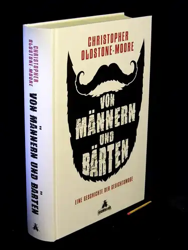 Oldstone-Moore, Christopher: Von Männern und Bärten - Eine Geschichte der Gesichtsmode -  LAGERRÄUMUNG. 