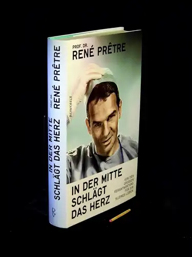 Pretre, Rene: In der Mitte schlägt das Herz - Von der großen Verantwortung für ein kleines Leben -  LAGERRÄUMUNG. 