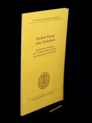 Esch, Arnold und Hans Ludwig Schreiber (Gedenkreden): Norbert Kamp zum Gedenken   Akademische Trauerfeier am 11. Februar 2000 in der Aula der Georg August.. 