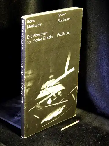 Moshajew, Boris: Die Abenteuer des Fjodor Kuskin - Erzählung - aus der Reihe: Volk und Welt Spektrum - Band: 127. 