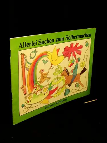 Hottenrott, Margit (Text): Allerlei Sachen zum Selbermachen - Spielzeug-Bastelheft. 