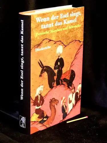 Chanom, Maschdi Galin: Wenn der Esel singt, tanzt das Kamel - Persische Märchen und Schwänke. 