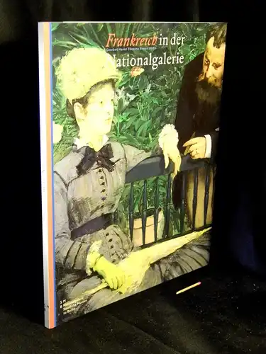 Wesenberg, Angelika (Herausgeber): Frankreich in der Nationalgalerie - Courbet, Manet, Cezanne, Renoir, Rodin. 