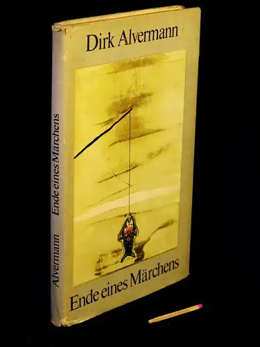 Alvermann, Dirk: Ende eines Märchens - 21 erfundene Geschichten über ein Leben -  LAGERRÄUMUNG. 