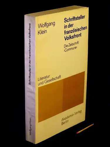 Klein, Wolfgang: Schriftsteller in der französischen Volksfront - Die Zeitschrift 'Commune' - aus der Reihe: Literatur und Gesellschaft. 