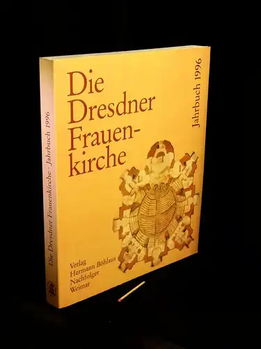 Gesellschaft zur Förderung des Wiederaufbaus der Frauenkirche Dresden e.V. und Stiftung Frauenkirche Dresden (Herausgeber): Die Dresdner Frauenkirche -  Band 2 - Jahrbuch 1996 - Jahrbuch zu ihrer Geschichte und zu ihrem archäologischen Wiederaufbau. 