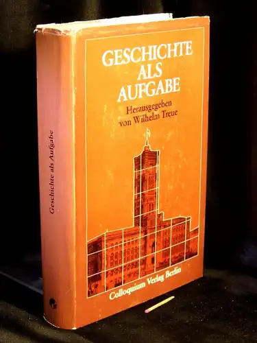 Treue, Wilhelm (Herausgeber): Geschichte als Aufgabe - Festschrift für Otto Büsch zu seinem 60. Geburtstag -  LAGERRÄUMUNG. 