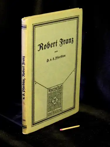 Pfordten, Hermann Frhr. v.d: Robert Franz - aus der Reihe: Wissenschaft und Bildung - Band: 186 LAGERRÄUMUNG. 