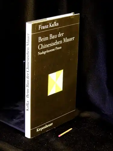 Kafka, Franz: Beim Bau der Chinesischen Mauer - Prosa und Betrachtungen aus dem Nachlaß - aus der Reihe: Gustav Kiepenheuer Bücherei - Band: (6) LAGERRÄUMUNG. 