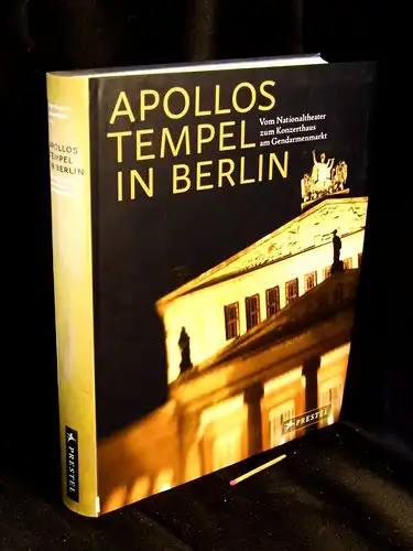 Müller, Gerhard und Dieter Götze, Ariane Handrock: Apollos Tempel in Berlin - Vom Nationaltheater zum Konzerthaus am Gendarmenmarkt - Eine Berliner Theaterchronik 1776-2008. 