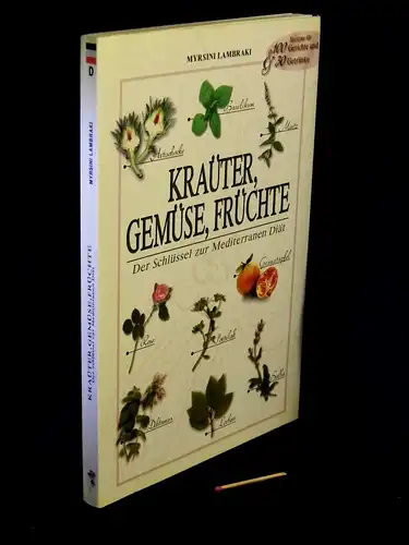 Lambraki, Myrsini: Kräuter, Gemüse, Früchte - Der Schlüssel zur mediterranen Diät - Rezepte für 100 Gerichte und 30 Getränke. 