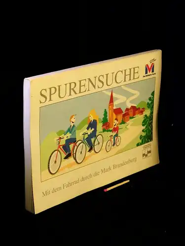 Gesellschaft für sozialen Wohnungsbau gAG (Herausgeber): Spurensuche - Mit dem Fahrrad durch die Mark Brandenburg. 