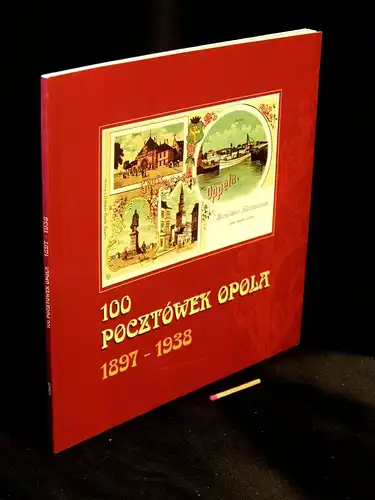 100 Pocztowek Opolam z lat 1897 - 1938 (100 Postkarten Oppeln) -  LAGERRÄUMUNG. 