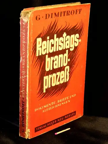 Dimitroff, Georgi: Reichstagsbrandprozeß - Dokumente, Briefe und Aufzeichnungen. 