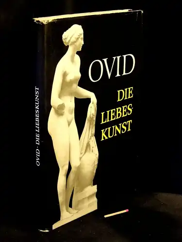 Ovid: Die Liebeskunst - lateinisch und deutsch - aus der Reihe: Schriften und Quellen der alten Welt - Band: 25. 