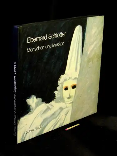 Schlotter, Eberhard: Menschen und Masken - aus der Reihe: Künstler der Gegenwart - Band: 5 LAGERRÄUMUNG. 