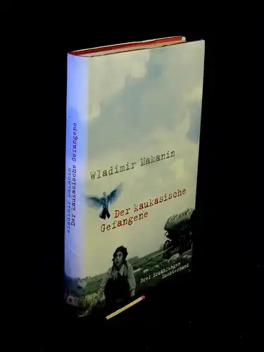 Makanin, Wladimir: Der kaukasische Gefangene - Drei Erzählungen. 