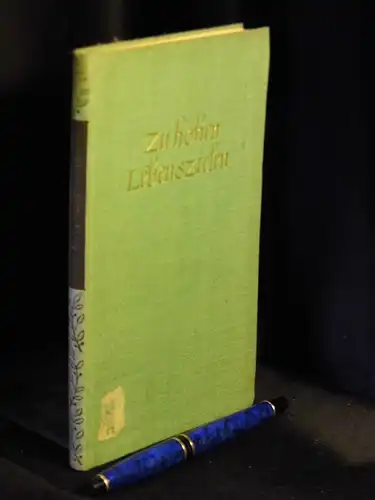 Baumgärtel, Otto (Herausgeber): Zu hohen Lebenszielen - Ein Wegweiser zur Lebensvertiefung, Lebensbejahung und Lebenserkenntnis in einer Sammlung von ausgewählten Dichterworten, Weisheitssprüchen, Sprichwörtern und sonstigen Sprüchen. 