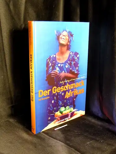 Gautier, Lydia und Jean-Francois Mallet: Der Geschmack Afrikas - 50 Rezepte. 